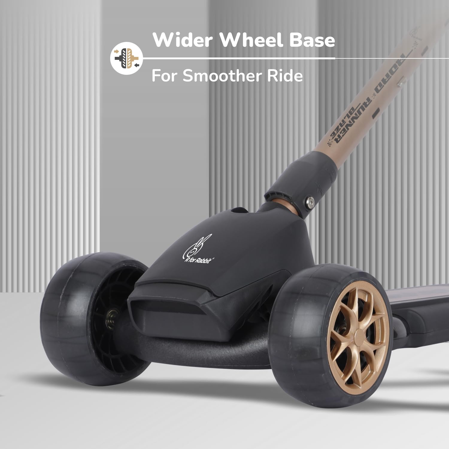 R for Rabbit Road Runner Blaze wider wheel base for smoother ride